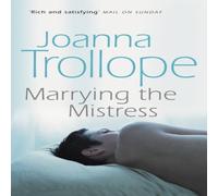 Joanna Trollope Marrying The Mistress : an irresistible & gripping romantic Joanna Trollope Multicolor