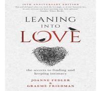Joanne Fedler Leaning Into Love: the secrets to finding & keeping intimacy Joanne Fedler Multicolor