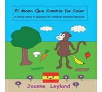 Joanne Leyland El Mono Que Cambia De Color: A lovely story in Spanish for Joanne Leyland Multicolor