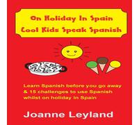 Joanne Leyland On Holiday In Spain Cool Kids Speak Spanish: Learn Spanish before Joanne Leyland Multicolor