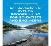 Joanne Liu An Introduction to Python Programming for Scientists & Engineers Joanne Liu Multicolor