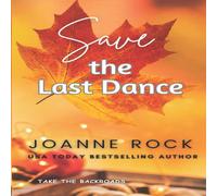 Joanne Rock Save the Last Dance: A coming home story Paperback Book Joanne Rock Multicolor