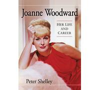 Joanne Woodward : Her Life and Career
