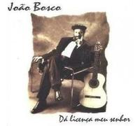 Joao Bosco - Da Licencia Meu Senhor