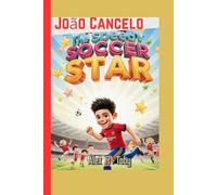 João Cancelo The Speedy Soccer Star (A Biography Book for kids): How a Boy with a Ball Became a Football Star