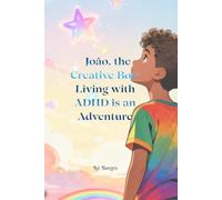 João, the Creative Boy: Living with ADHD is an Adventure