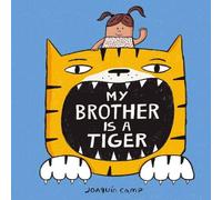 Joaquin Camp My Brother Is a Tiger Hardback Book Joaquin Camp Multicolor