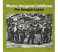 Joaquin Lopez - Mexico: Imagenes Cotidianas: Contemporary Mexican Folksongs