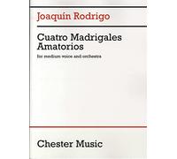 Joaquin Rodrigo: Cuatro Madrigales Amatorios (Medium Voice and Orchestra)