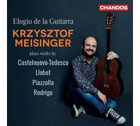 Krzysztof Meisinger - Elogio de la Guitarra: Krzysztof Meisinger plays works by Castelnuovo-Tedesco, Llobet, Piazzolla, Rodrigo