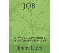 JOB: 11 Key Bible Study Lessons in the Old Testament Book of Job