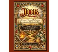 JOB - A Journey through Suffering, Sovereignty, and Unshakeable Faith: Adult Bible Scripture Coloring Books