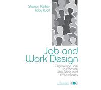 Job and Work Design: Organizing Work to Promote Well-Being and Effectiveness: 4 (Advanced Topics in Organizational Behavior)