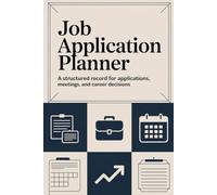 Job Application Planner: A Structured Record for Applications, Meetings, and Career Decisions