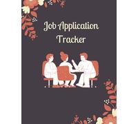 Job Application Tracker: Job Application Tracker Workbook & Organizer Journal To Help You Apply For Jobs and Get Hired Fast, Application Tracker to Keep You Organized