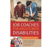 Job Coaches for Adults with Disabilities : A Practical Guide