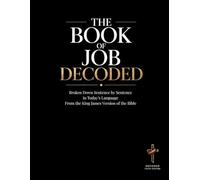 Job Decoded: A Sentence-by-Sentence Breakdown in Modern Language - A Modern Bible Study Guide for the King James Version (Breaking Down the Bible | A ... of the Bible Books into Modern English)
