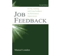 Job Feedback: Giving, Seeking, and Using Feedback for Performance Improvement (Applied Psychology) (Applied Psychology Series)