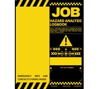 Job Hazard Analysis Log Book: Easy-to-Complete Forms for Identifying Hazards, Risk Assessment, Safety Controls, and Organized Workplace Records | 100 JSA / JHA Record Pages