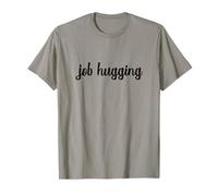 Job Hugging Gen Z Employee Funny Employment Office Workplace T-Shirt