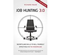 Job Hunting 3.0: Secrets and skills to sell yourself effectively in the modern age
