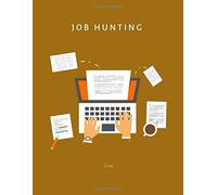 Job Hunting Log: Easily keep track of your job search, interviews, cover letters and follow ups