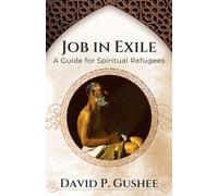 Job In Exile: A Guide for Spiritual Refugees