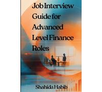 Job Interview Guide for Advanced Level Finance Roles: Interview Questions and Answers with Complete Guidance