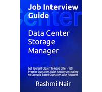 Job Interview Guide for Data Center Storage Manager: Get Yourself Closer To A Job Offer - 160 Practice Questions With Answers Including 50 Scenario ... with Answers (Data Centers - Careers)