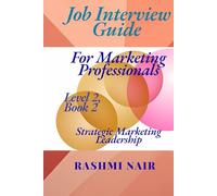 Job Interview Guide for Marketing Professionals: Strategic Marketing Leadership, Level 2, Book 2 (Marvelous Careers)