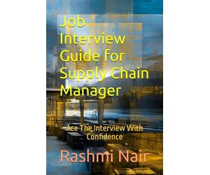 Job Interview Guide for Supply Chain Manager: Ace The Interview With Confidence (Marvelous Careers)