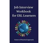 Job Interview Workbook for ESL Learners: 30 Common Questions with Tips and Practice Pages