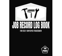 Job Record Log: For Self Employed Tradesmen, Handyman, Carpenter, Painter, Plumber etc. Simplified, Easy to use, Large Print