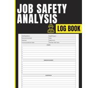 Job Safety Analysis Log Book: Workplace Hazard Assessment and Risk Control Register for Safety Officers, Supervisors, Construction Crews, Industrial Teams, and Field Operations