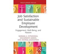 Job Satisfaction and Sustainable Employee Development: Engagement, Well-Being, and Passion (Routledge Focus on Business and Management)