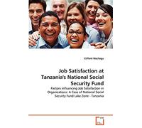 Job Satisfaction at Tanzania's National Social Security Fund: Factors influencing Job Satisfaction in Organizations: A Case of National Social Security Fund Lake Zone - Tanzania
