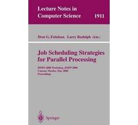 Job Scheduling Strategies for Parallel Processing: IPDPS 2000 Workshop, JSSPP 2000, Cancun, Mexico, May 1, 2000 Proceedings