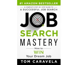 Job Search Mastery: How to WIN Your Dream Job