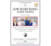 JOB SEARCHING MADE SIMPLE: Executive Coach Reveals How to Conduct a Successful Job Search (CAREERS MADE SIMPLE!)