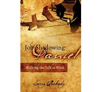 Job-Shadowing Daniel: Walking the Talk at Work