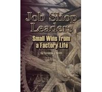 Job Shop Leaders: Small Wins From a Factory Life