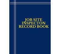 Job site inspection record Book: Daily Construction Superintendent Log Book: Construction & Management journal to track site conditions: 105pages: 8.5"x11": Employees, Safety Checklist