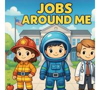 JOBS AROUND ME Bold and Easy Coloring Book for Kids and Adults: Simple and Fun Career-Themed Designs for Toddlers, Kids, Teens, and Adults to Explore Jobs and Community Helpers (Big & Bold Line Art)