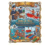 Jobs at Sea: Read, Color & Learn Edition: The Premium Activity Book with 20 Stories, 25 Coloring Pages & 20 Educational Worksheets for Kids Ages 4-8 (Jobs Around the World)