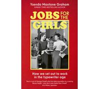 Jobs for the Girls : How We Set Out to Work in the Typewriter Age