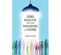 Jobs, Health, and the Meaning of Work