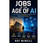 Jobs in the Age of AI: Finding Opportunity, Building Careers, and Surviving the AI Workforce Revolution