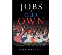 Jobs of Our Own: Building a Stakeholder Society: Alternatives to the Market and the State