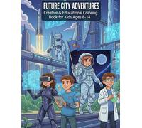 Jobs of the Future: Creative & Educational Coloring and Activity Book for Kids Ages 8-14 | Explore Technology, Space, AI, and Future Careers