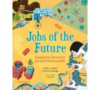 Jobs of the Future: Imaginative Careers for Forward-Thinking Kids